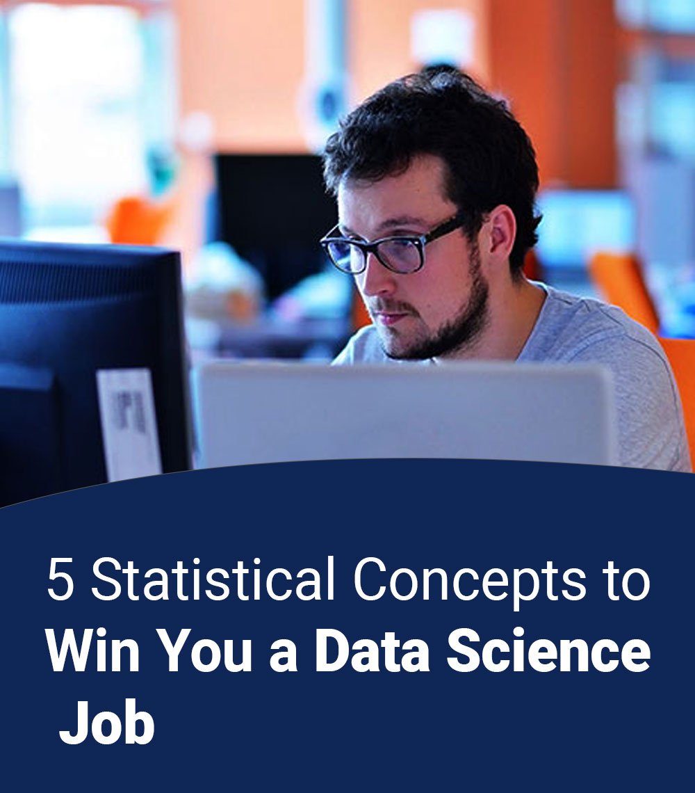 5 Statistical Concepts to Win You a Data Science Job
