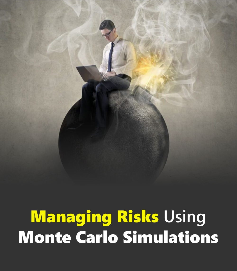 Managing Risks Using Monte Carlo Simulations