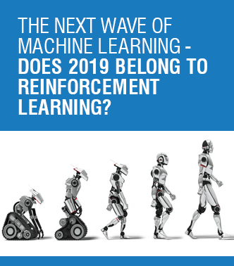 The Next Wave Of Machine Learning - Does 2019 Belong To Reinforcement Learning