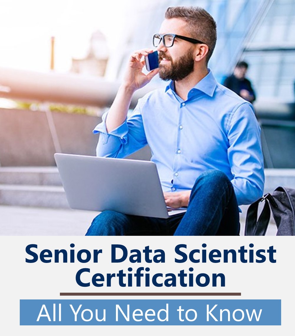 Senior Data Scientist Certification – All You Need to Know